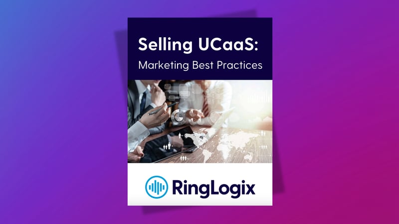 Selling UCaaS - Marketing Best Practices for MSPs